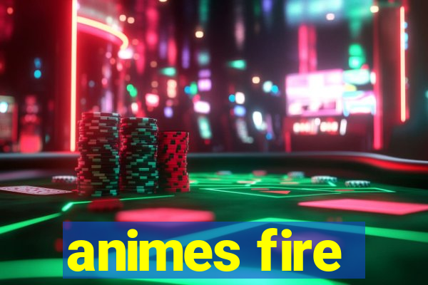 animes fire